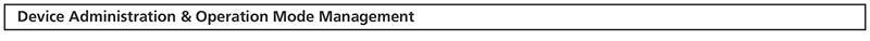 Device Administration & Operation Mode Management